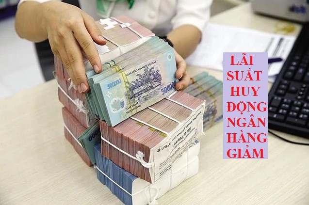 Lãi Suất Huy Động Ngân Hàng Giảm - Nhóm Big4 6,6% – 6,8%